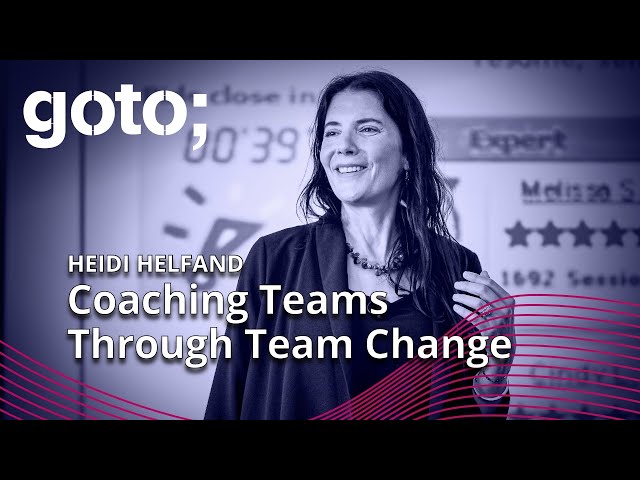 Coaching Teams Through Team Change • Heidi Helfand • GOTO 2023