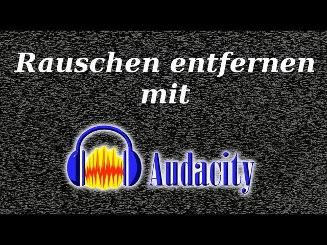 Rauschen entfernen - Audacity Tutorial (Deutsch)