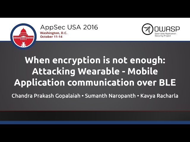 When encryption is not enough: Attacking Wearable - AppSecUSA 2016