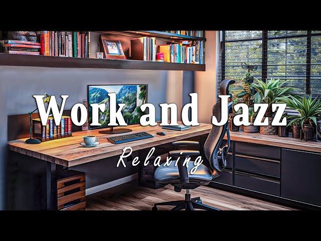 Work and Jazz Music | Relaxing Instrumental Jazz for Productivity - Gentle Music for Focus
