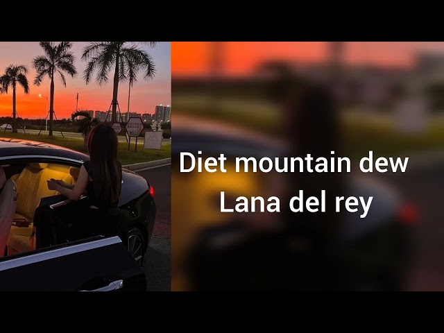 Diet mountain dew by lana del rey full song | lana del rey | #lanadelreymusic #dietmountaindew