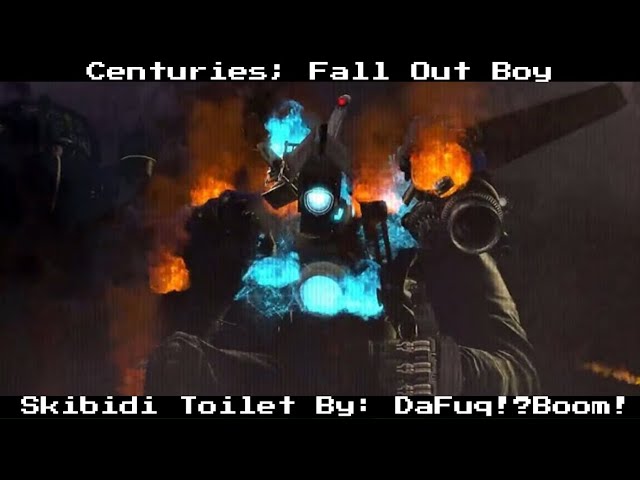 For Titán Camera Man/ Skibidi Toilet 74 / Centuries; (Fall Out Boy) AMV