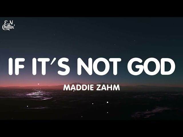 Maddie Zahm - If It's Not God (Lyrics)