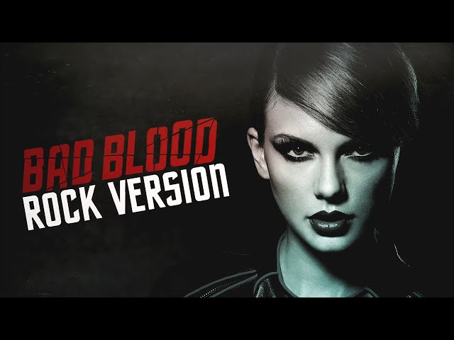 Taylor Swift - "Bad Blood" ROCK VERSION