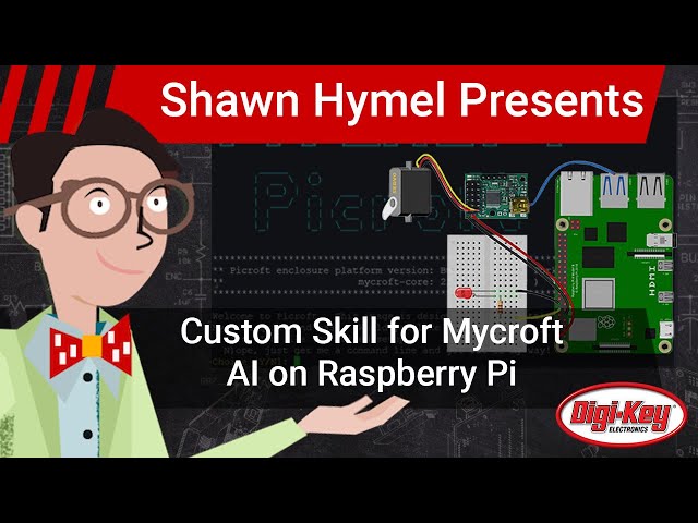 How to Create a Custom Skill for Mycroft AI Voice Assistant on Raspberry Pi | Digi-Key Electronics