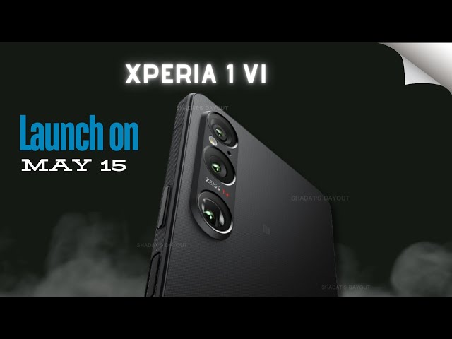 Sony Xperia 1 VI Launch on May 15 FIRST LOOK & Price, Specs, Rumors or Leak