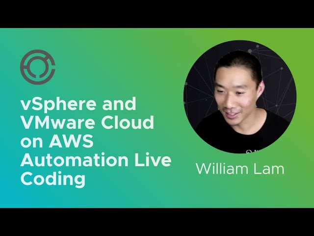 CODE4105: vSphere and VMware Cloud on AWS Automation Live Coding with William Lam