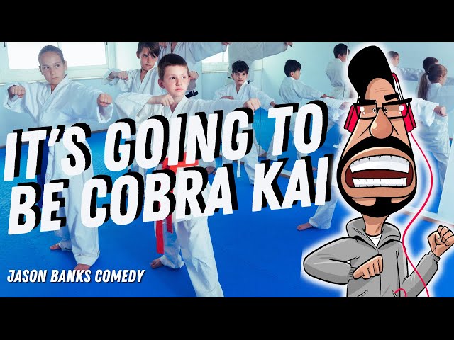 It's Going to Be Cobra Kai | Jason Banks Comedy