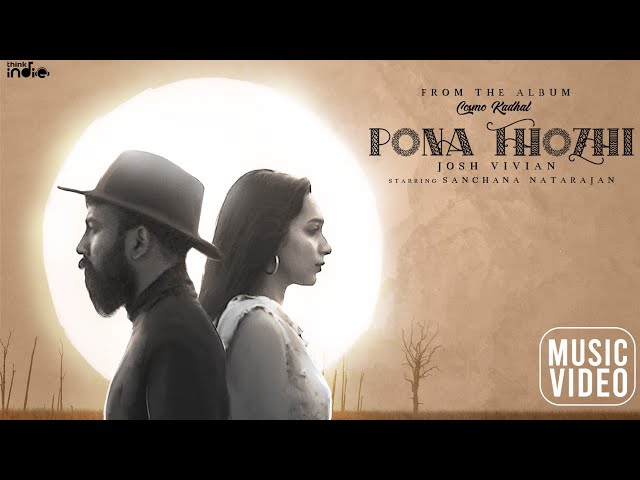 Josh Vivian - Pona Thozhi  (Official Music Video) | Sanchana Natarajan | Think Indie