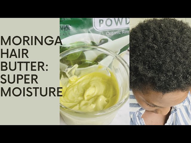 Make Moringa Hair Butter : Amazing moisture for hair