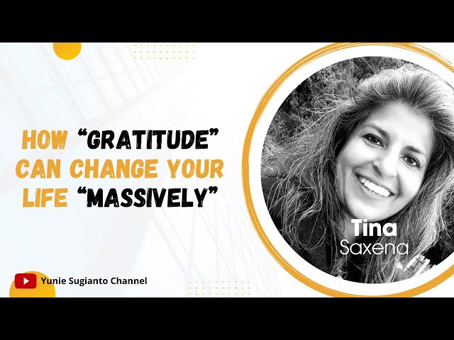 Tina Saxena - The Quality of Being Thankful | Eps. 21