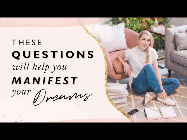 These Questions Will Help You Manifest Your Dreams