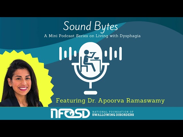 SoundBytes: A Mini Podcast Series on Living with Dysphagia featuring Dr. Apoorva Ramaswamy