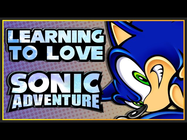 Learning to Love Sonic Adventure - A Retrospective