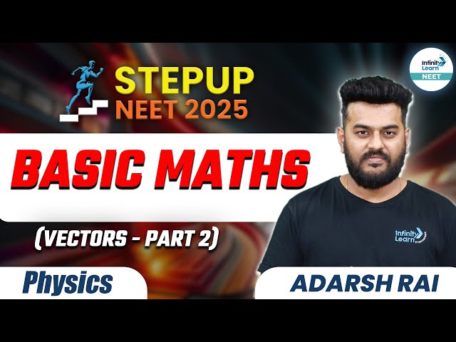 Class 11th Physics | Basic Maths (Vector) | NEET 2025 | NEET Preparation | NEET STEPUP 2025 | Part 2