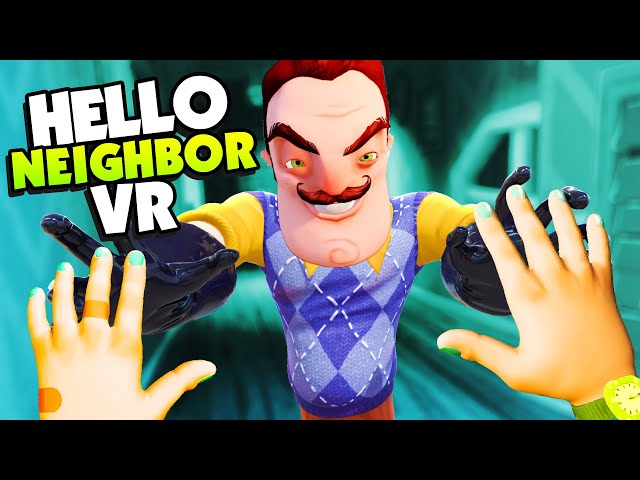 HELLO NEIGHBOR In VR Is Awesome and Terrifying! - Hello Neighbor VR: Search and Rescue