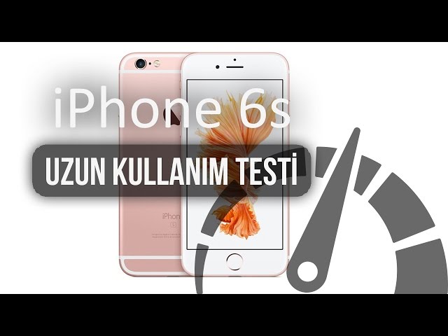 iPhone 6S - Uzun Kullanım Testi