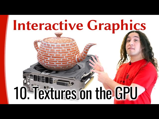 Interactive Graphics 10 - Textures on the GPU