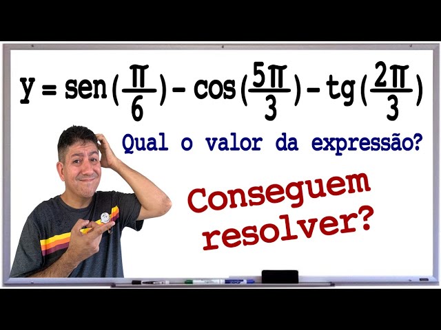 Qual o valor de y = sen(𝜋/6) – cos(5𝜋/3) – tg(2𝜋/3)? Prof Robson Liers - Mathematicamente