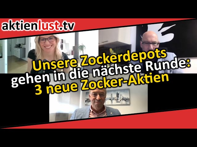 Unsere Zocker-Depots gehen in die nächste Runde: 3 neue Zocker-Aktien | aktienlust | Jürgen Schmitt