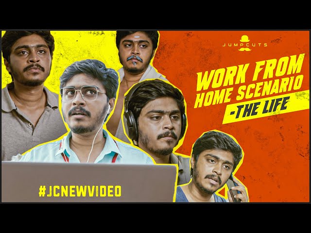Work From Home Scenario - The Life | Jump Cuts