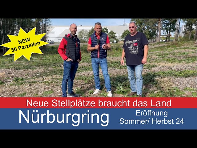 Nürburgring - Eifel Nordschleife - Neuer Wohnmobistellplatz Eröffnung Sommer / Herbst 2024