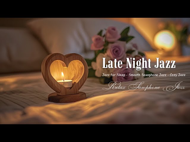 Late Night Jazz - Soothing Jazz Instrumental Music to Stress Relief - Calm Background Music