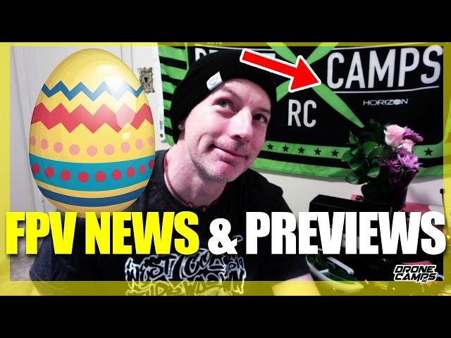 FPV News and Preview of what's coming up!