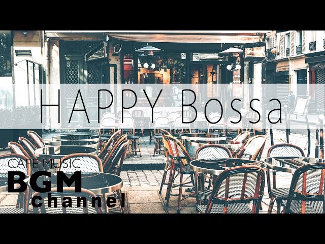 HAPPY Bossa Nova Music - Smooth Jazz Music - Background Music For Work, Study