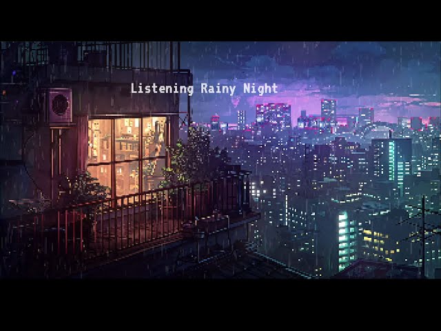 Listening Rainy Night Calm By The Window 🌧️  Lofi Music & Rain Sounds [Chill Lofi Hip-Hop Beats]