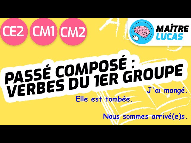 Passé composé : Verbe en er premier groupe CE2 - CM1 - CM2 -Cycle 3 - Français - Conjugaison