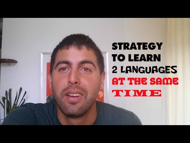 Strategy to learn 2 languages at the same time