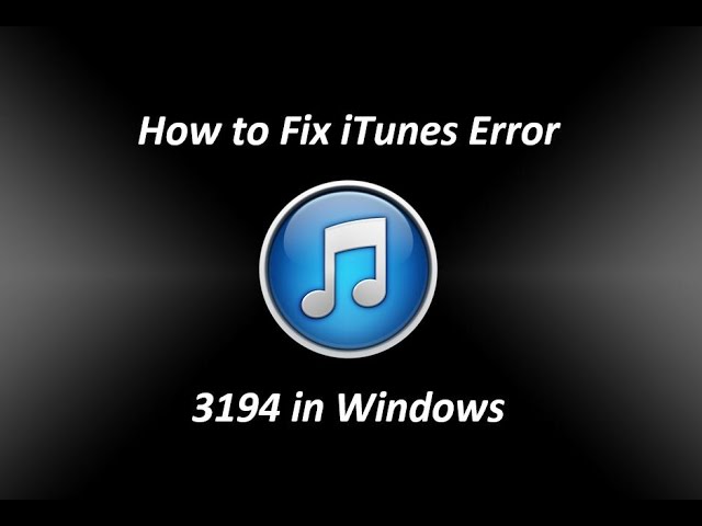 How to Fix iTunes Error 3194 in Windows