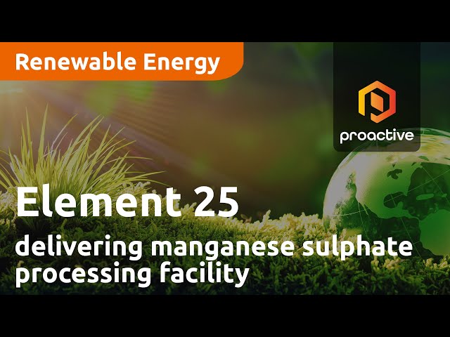 Element 25 to deliver first North American battery grade manganese sulphate processing facility