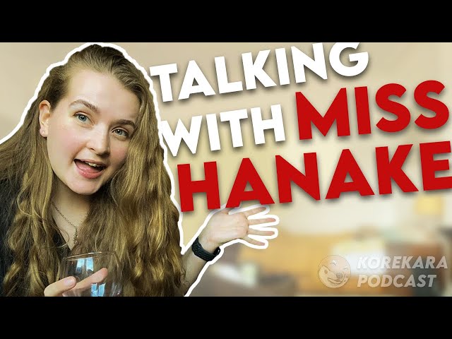 Talking with MissHanake - YouTuber Studying Japanese at Oxford University | KoreKara Podcast