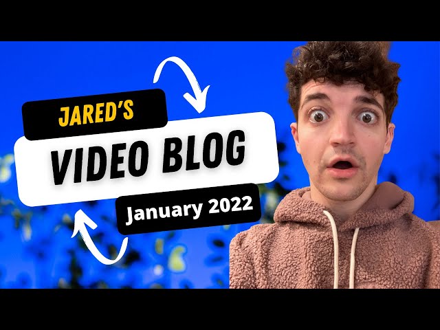 Jared's Video Blog (January 2022)