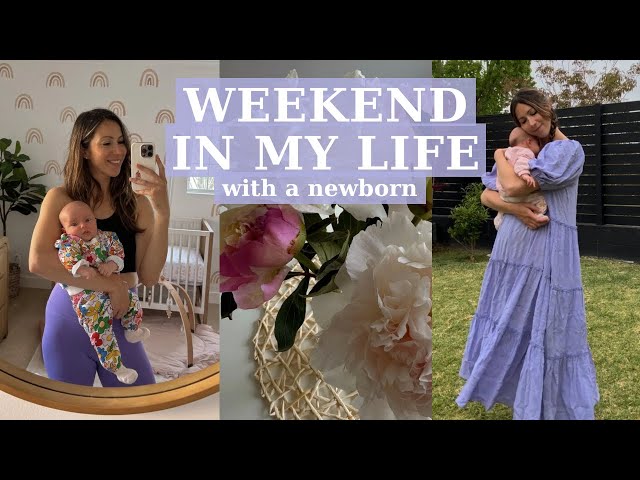 WEEKEND IN MY LIFE with a newborn: navigating tough moments, my first mother's day & self care time