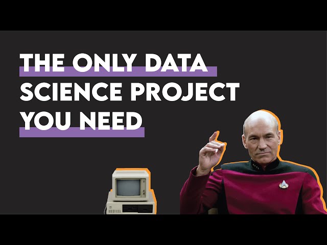 The One and Only Data Science Project You Need