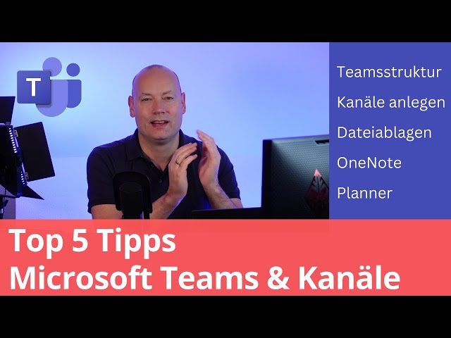 Microsoft Teams: Top 5 Tipps für Teamanlage, Kanäle & Dateiablagen