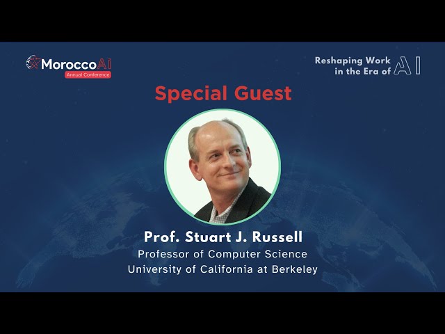 MoroccoAI Conference 2023 - Special Guest Keynote -  Prof. Stuart J. Russell