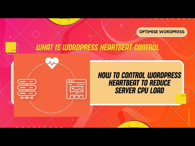 What is WordPress Heartbeat Control | How to Control WordPress Heartbeat to Reduce Server CPU Load
