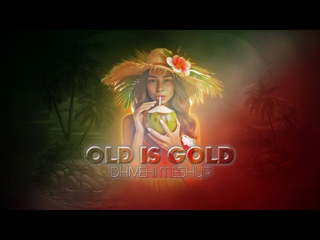 OLD IS GOLD-DHIVEHI MESHUP