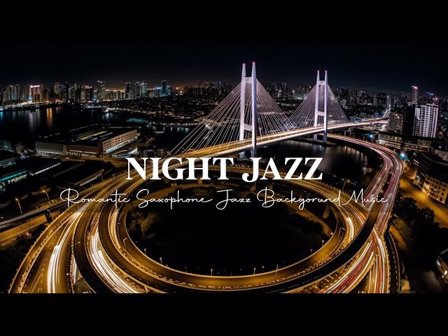 Soothing Jazz Saxophone Music - Relaxing Night Jazz - Smooth Jazz Instrumental Music for Sleep