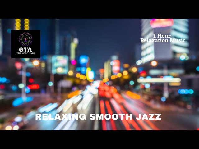 RELAXING SMOOTH JAZZ |Late Night Jazz |Jazz Music Meditation|1 hour