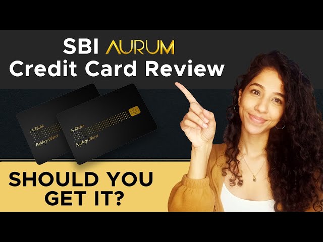 SBI Aurum Credit Card Review | Features and Benefits
