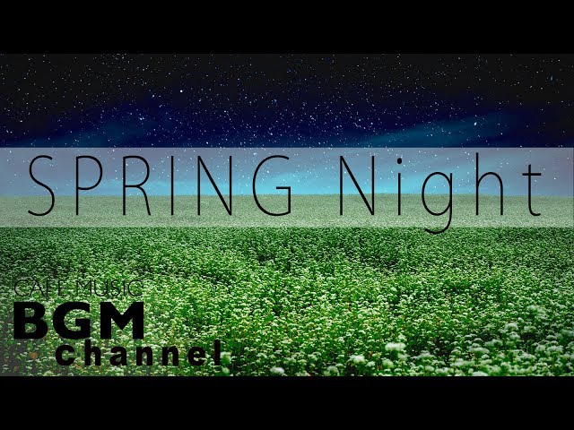 SPRING Night Jazz Music - Chill Jazz Music For Sleep, Study
