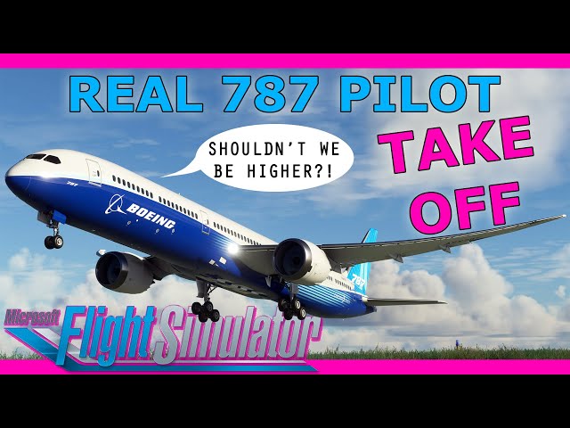 Boeing 787 Takeoff Tutorial with a Real 787 Pilot MSFS