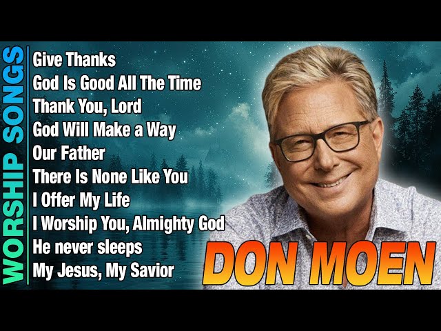 Don Moen - Top 10 Morning Worship Songs 2024 🙏 Praise and Worship Hits Playlist