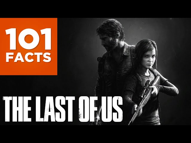 101 Facts About The Last of Us