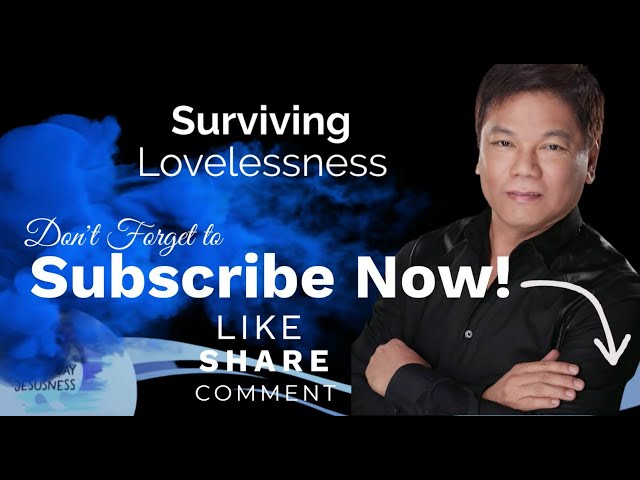 Ed Lapiz - Surviving Lovelessness - Pastor Ed Lapiz Official YouTube Channel 2024
